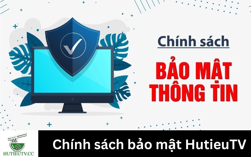 Chính sách bảo mật HutieuTV