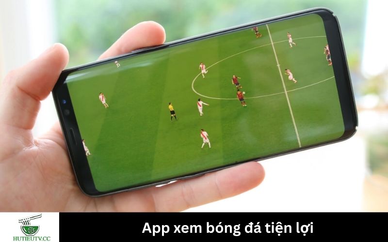 App xem bóng đá tiện lợi