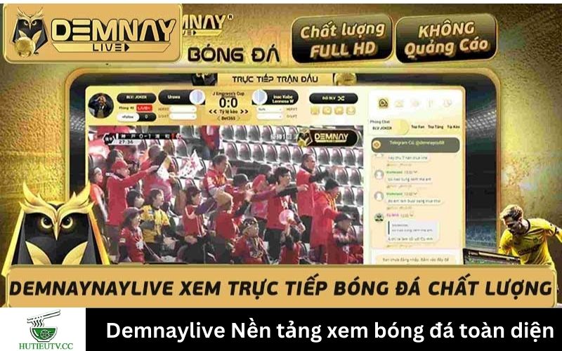 Demnaylive Nền tảng xem bóng đá toàn diện