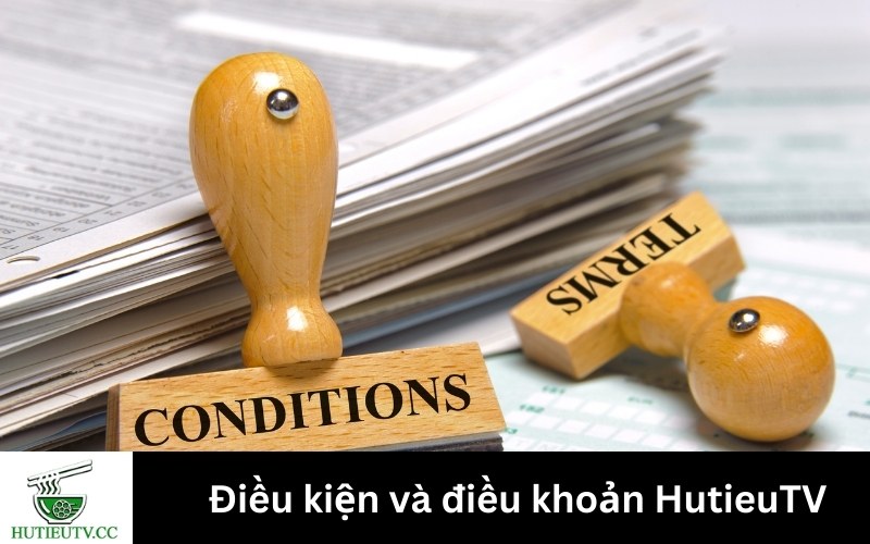 Điều kiện và điều khoản HutieuTV